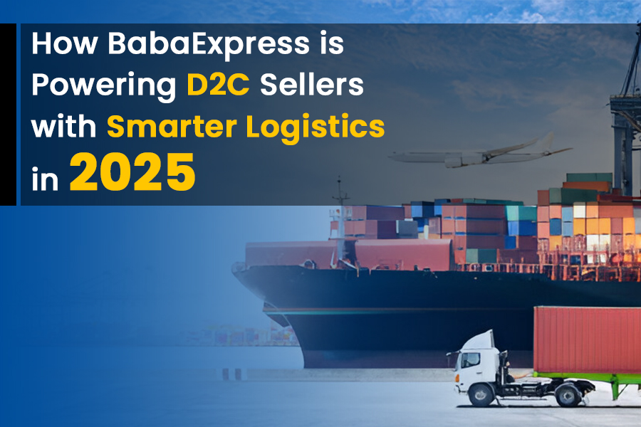 How BabaExpress is Powering D2C Sellers with Smarter Logistics in 2025